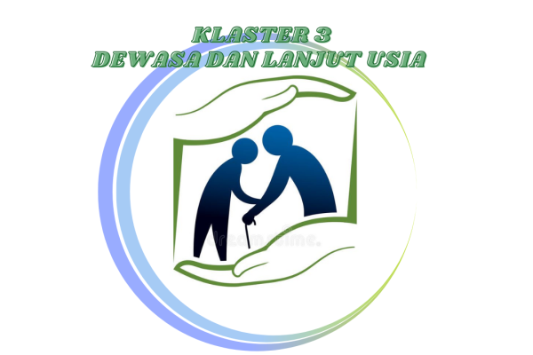 Klaster 3 Dewasa Dan Lanjut Usia